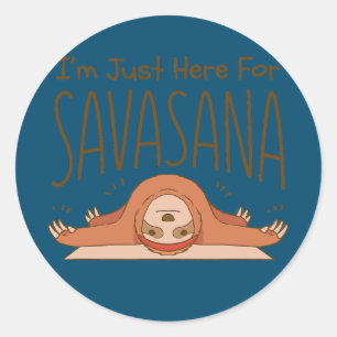 Funny Yoga Ich bin nur hier für Savasana Ruhe Runder Aufkleber