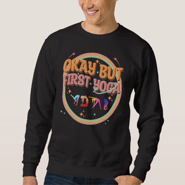 Funny Yoga, Okay But First Yoga, Mental Health Yog Sweatshirt (Vorderseite)