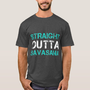 Funny Yogs Straight Outta Savasana Geschenk T-Shirt