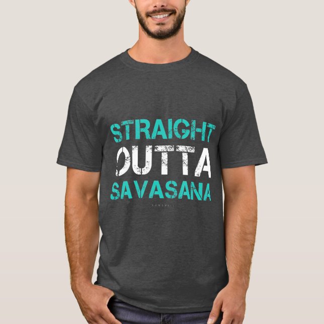 Funny Yogs Straight Outta Savasana Geschenk T-Shirt (Vorderseite)