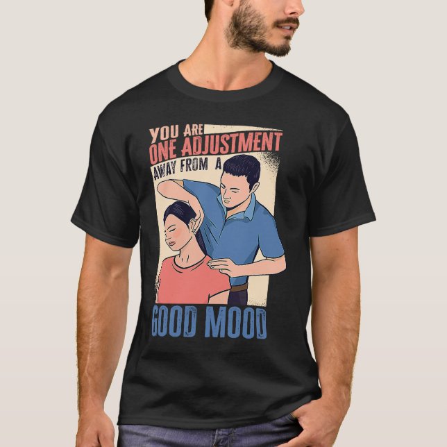 Funny You Are One Adjustment Away From A Good Mood T-Shirt (Vorderseite)