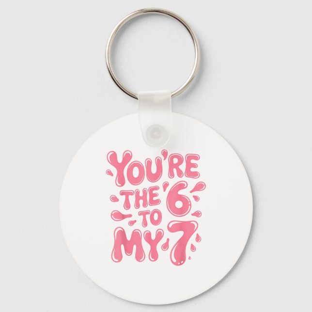 Funny You Are The 6 To My 7 Valentines Couple Matc Schlüsselanhänger (Vorderseite)