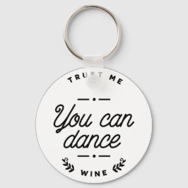 Funny You Can Dance Wine Keyring Schlüsselanhänger