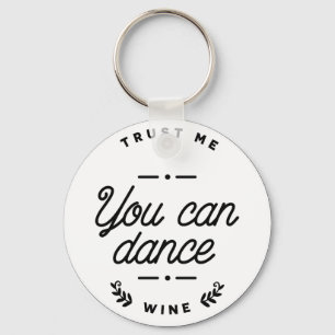 Funny You Can Dance Wine Keyring Schlüsselanhänger