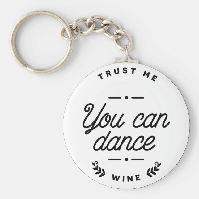 Funny You Can Dance Wine Keyring Schlüsselanhänger (Vorne)
