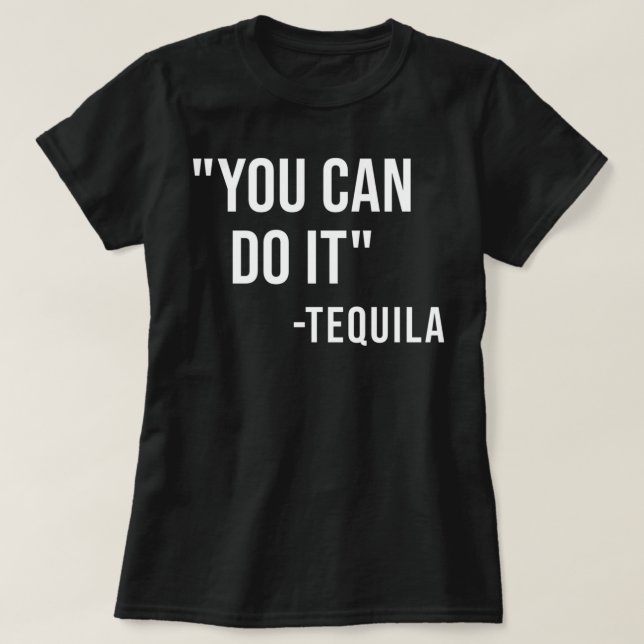 Funny you can do it Tequila Drink Cinco De Mayo T-Shirt (Design vorne)