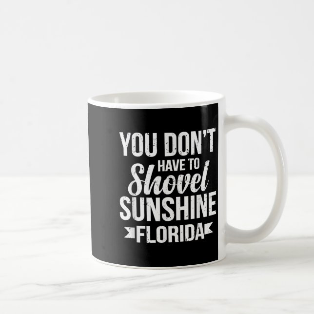 Funny You Don't Have To Shovel Sunshine In Florida Kaffeetasse (Rechts)
