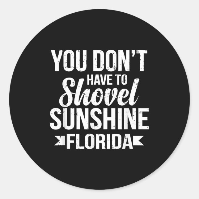Funny You Don't Have To Shovel Sunshine In Florida Runder Aufkleber (Vorderseite)