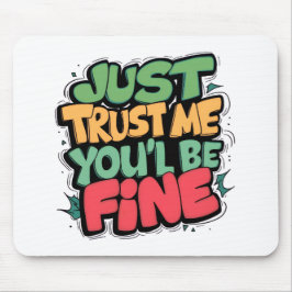 Funny “You’ll Be Fine” Mouse Pad Mousepad