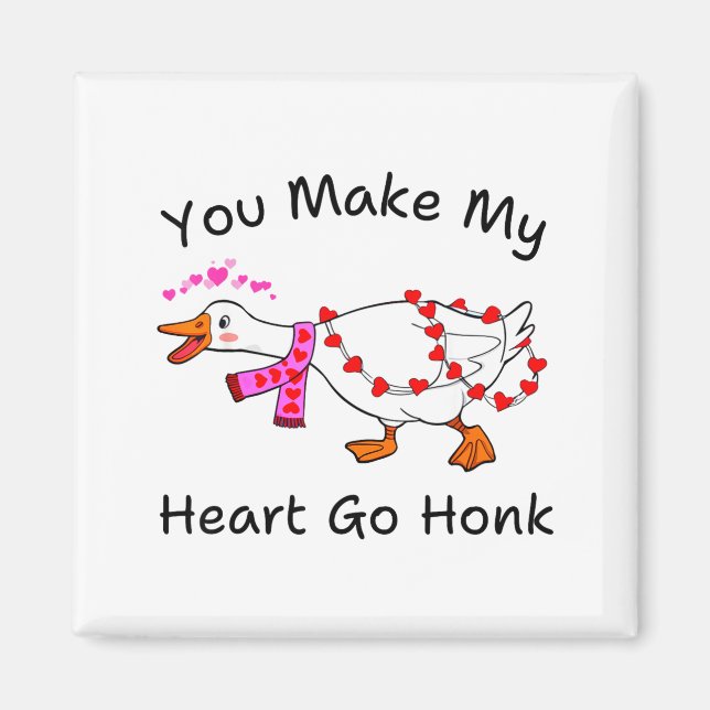Funny You Make My Heart Go Honk Silly Goose Valent Magnet (Vorne)