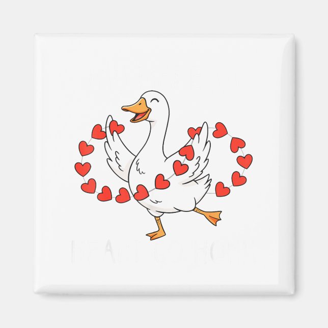 Funny You Make My Heart Go Honk Silly Goose Valent Magnet (Vorne)