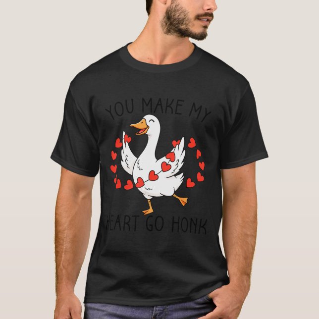Funny You Make My Heart Go Honk Silly Goose Valent T-Shirt (Vorderseite)