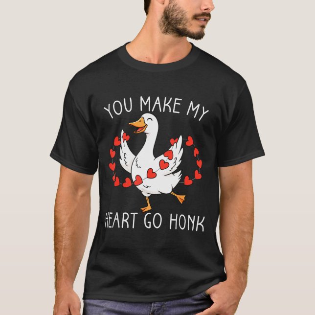 Funny You Make My Heart Go Honk Silly Goose Valent T-Shirt (Vorderseite)