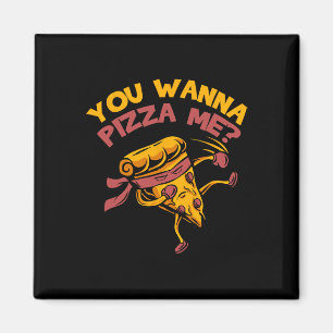 Funny You Wanna Pizza Me Foods Lovers Magnet