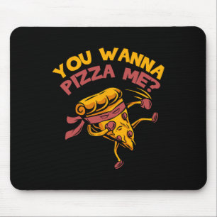 Funny You Wanna Pizza Me Foods Lovers Mousepad