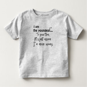 Funny Youngest Sibling Quote T - Shirt