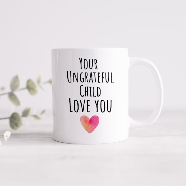 Funny Your Undankbare Kind Liebe Sie Kaffeetasse (Von Creator hochgeladen)