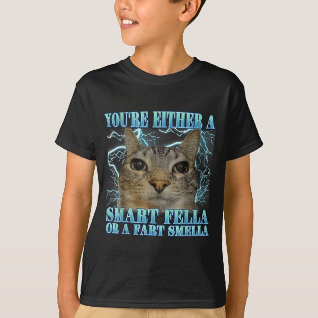 Funny You're Either A Smart Fella Or A Fart Smella T-Shirt (Vorderseite)