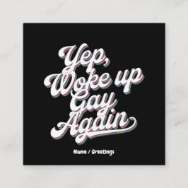 Funny "Yup Weck Up Gay Again" Prix Monatsdesign Quadratische Visitenkarte