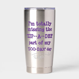 Funny Zip-a-Dee-Doo-Dah Thermobecher