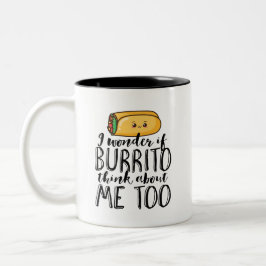 Funny Zitat Burrito und mexikanisches Essen Lover Zweifarbige Tasse