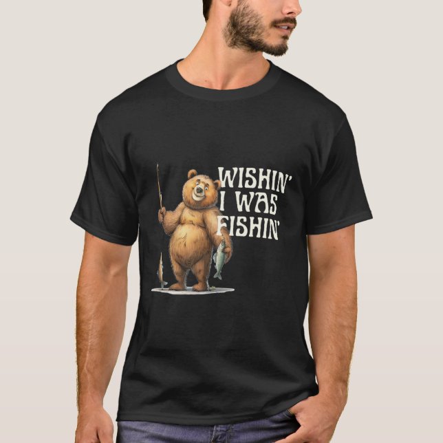 Funny Zitat Fischen Bärenwischerei' Ich wollte sch T-Shirt (Vorderseite)