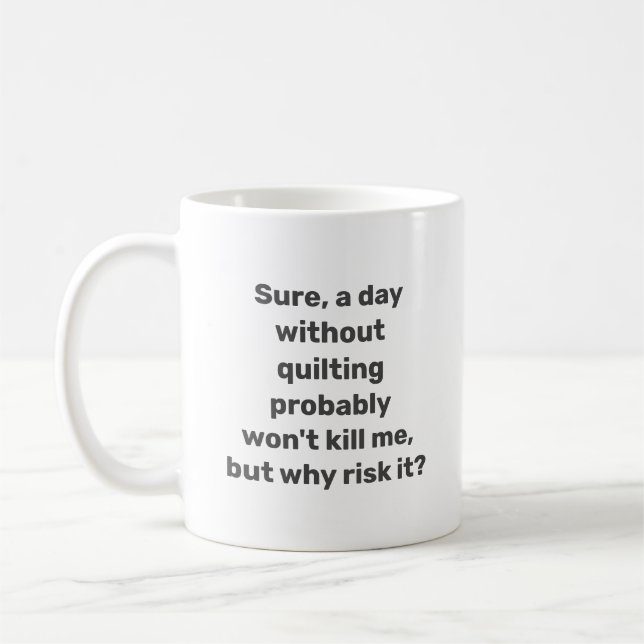 Funny Zitat für Quilters Quilters Quilting Spaß Mi Kaffeetasse (Links)