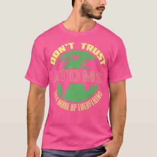 Funny Zitat für Wissenschaftslover Vertraut Atoms  T-Shirt