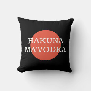 Funny Zitat Hakuna Ma'Vodka Trinken Parody Kissen