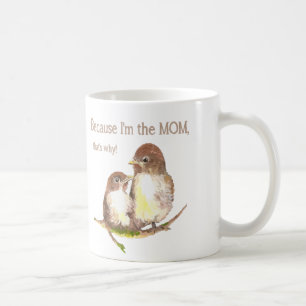 Funny Zitat "Ich bin die MAMA, deshalb ist Bird Fa Tasse