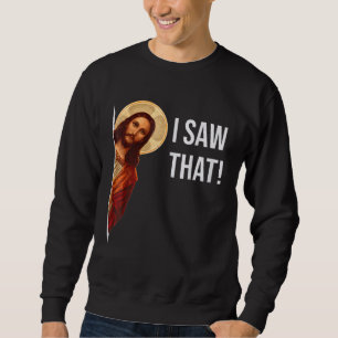 Funny Zitat Jesus Meme sah ich, dass Christlich Sweatshirt