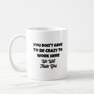 Funny Zitat Sie müssen nicht verrückt zu arbeiten Kaffeetasse