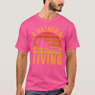 Funny Zitat Tauchen Lover Diver Ich würde eher tau T-Shirt