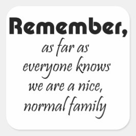 Funny zitiert Geschenke Spaß Redewendungen Aufkleb Quadratischer Aufkleber