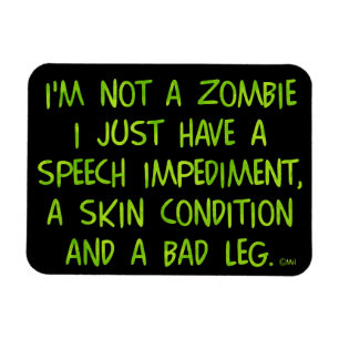 Funny Zombie Not a Zombie Green Magnet