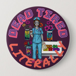 Funny Zombie Nurse "Tote Müde wörtlich" Med Gesche Button