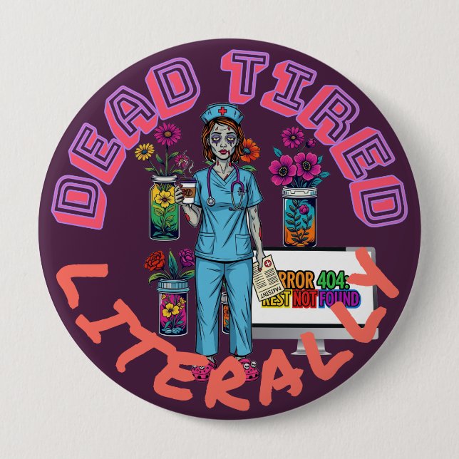 Funny Zombie Nurse "Tote Müde wörtlich" Med Gesche Button (Vorderseite)