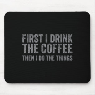 Funny zuerst trinke ich den Kaffee dann tue ich da Mousepad