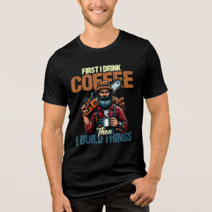 Funny zuerst trinke ich Kaffee, als ich Dinge baue Tri-Blend Shirt
