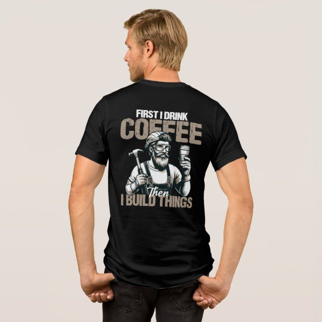 Funny zuerst trinke ich Kaffee, als ich Dinge baue Tri-Blend Shirt (Rückseite voll)