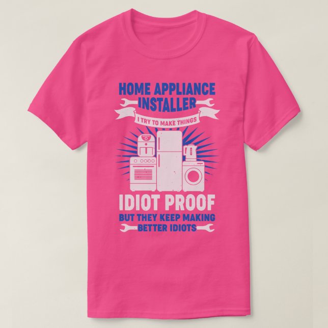 Funny Zuhause Appliance Installer-Geschenk T-Shirt (Design vorne)