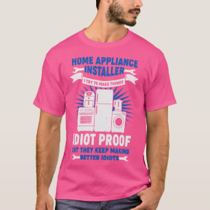 Funny Zuhause Appliance Installer-Geschenk T-Shirt