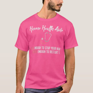 Funny Zuhause Health Aide T Niedlich & Geschicktes T-Shirt