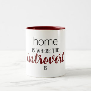 Funny "Zuhause is where the Introvert is" Tasse