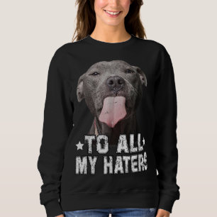 Für alle meine Hasser Funny Pitbull Hund Lover Ges Sweatshirt