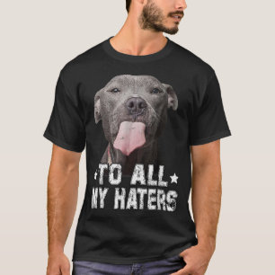 Für alle meine Hasser Funny Pitbull Hund Lover Ges T-Shirt