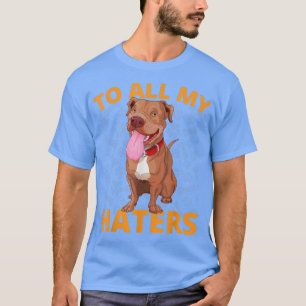 Für alle meine Hasser Funny Pitbull Hund Lover Ges T-Shirt