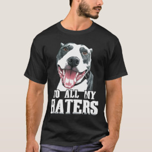 Für alle meine Hasser Pitbull Hund Zunge Spaß T-Shirt