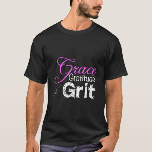 Für Anmut Dankbarkeit Und Hartnäckigkeit Stark T-Shirt