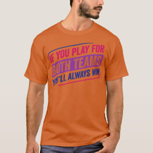Für beide Teams spielen Bi Stolz Bisexuell Bisexua T-Shirt